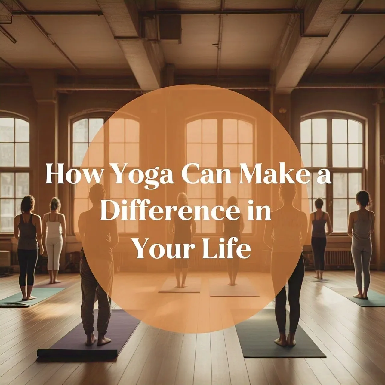 How Yoga Can Make a Difference in Your Life